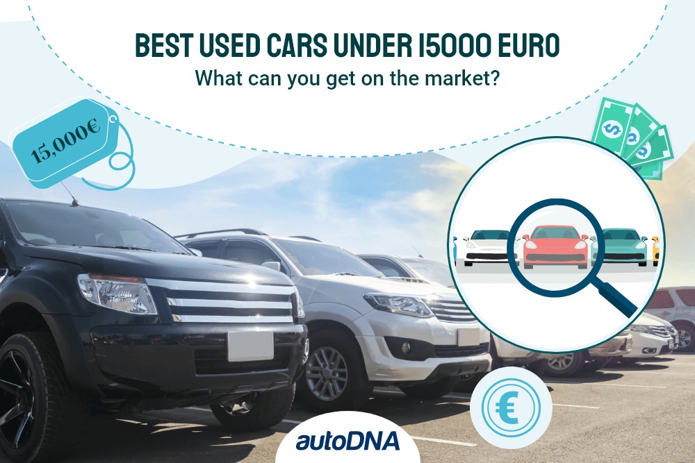 Best used car under 15000 Euro. What can you get on the market? The best used car under €15,000