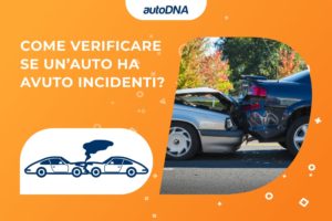 COME VERIFICARE SE UN’AUTO HA AVUTO INCIDENTI