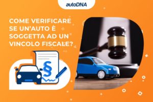 Come verificare se un’auto è soggetta ad un vincolo fiscale